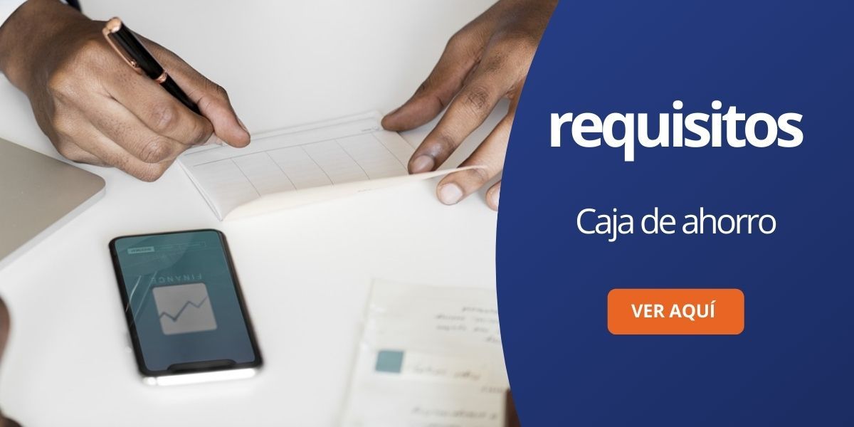 Cuáles son los requisitos para abrir una caja de ahorro