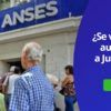 Aumento jubilados Anses jubilación